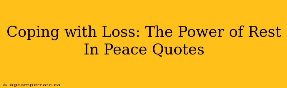 Coping with Loss: The Power of Rest In Peace Quotes
