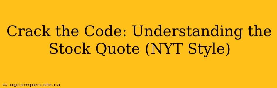 Crack the Code: Understanding the Stock Quote (NYT Style)