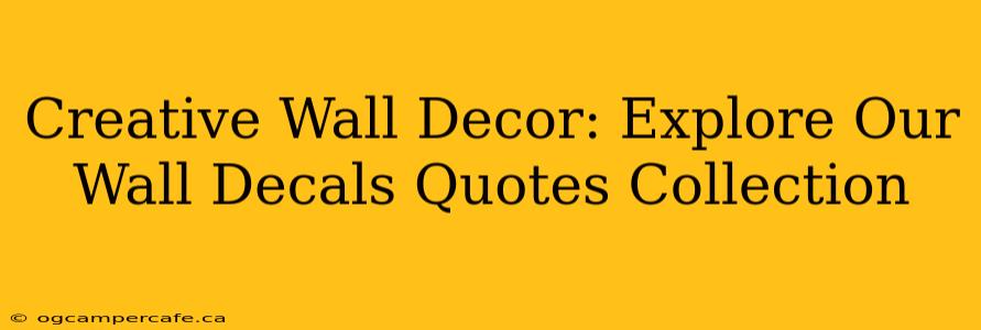 Creative Wall Decor: Explore Our Wall Decals Quotes Collection