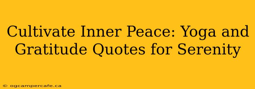 Cultivate Inner Peace: Yoga and Gratitude Quotes for Serenity