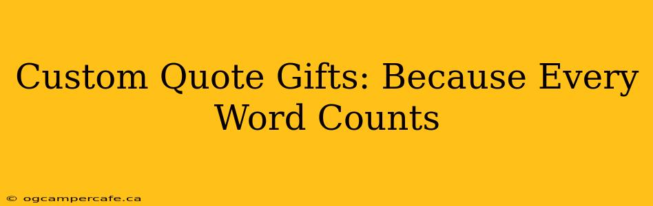 Custom Quote Gifts: Because Every Word Counts