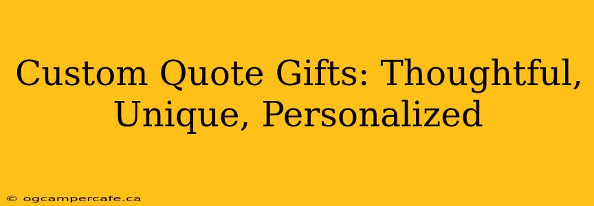Custom Quote Gifts: Thoughtful, Unique, Personalized