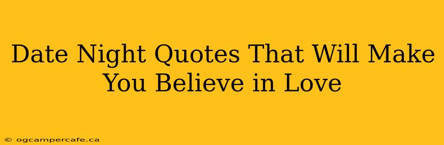 Date Night Quotes That Will Make You Believe in Love