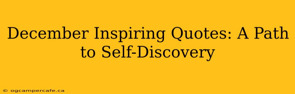 December Inspiring Quotes: A Path to Self-Discovery