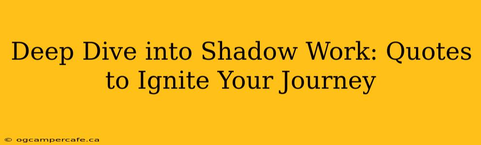 Deep Dive into Shadow Work: Quotes to Ignite Your Journey