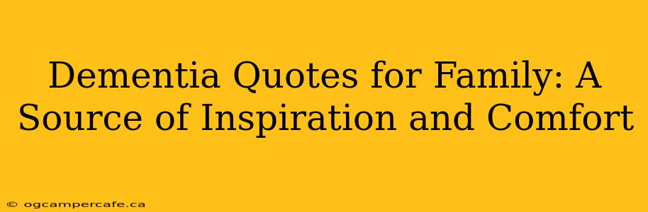 Dementia Quotes for Family: A Source of Inspiration and Comfort