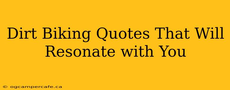 Dirt Biking Quotes That Will Resonate with You