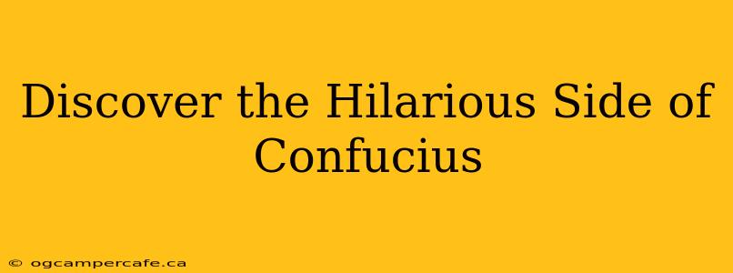 Discover the Hilarious Side of Confucius