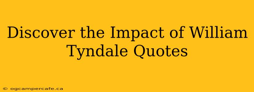 Discover the Impact of William Tyndale Quotes