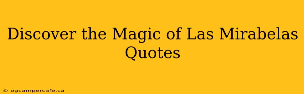 Discover the Magic of Las Mirabelas Quotes