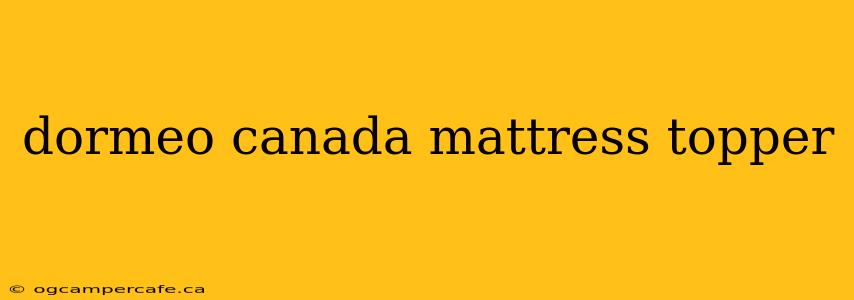 dormeo canada mattress topper