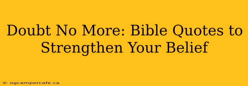 Doubt No More: Bible Quotes to Strengthen Your Belief