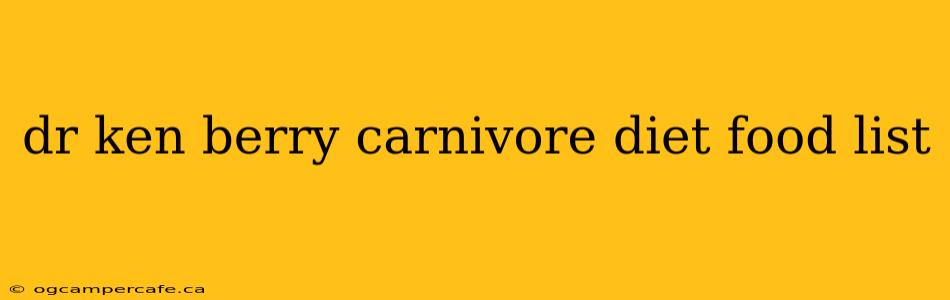 dr ken berry carnivore diet food list