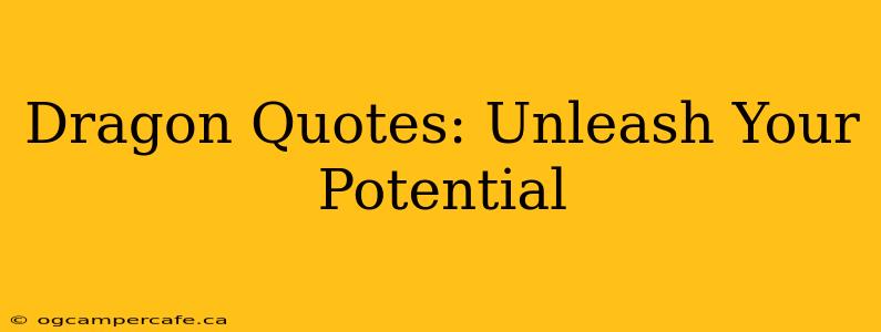 Dragon Quotes: Unleash Your Potential