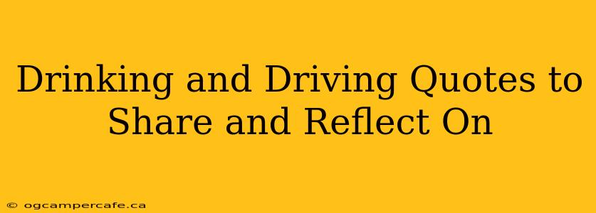 Drinking and Driving Quotes to Share and Reflect On