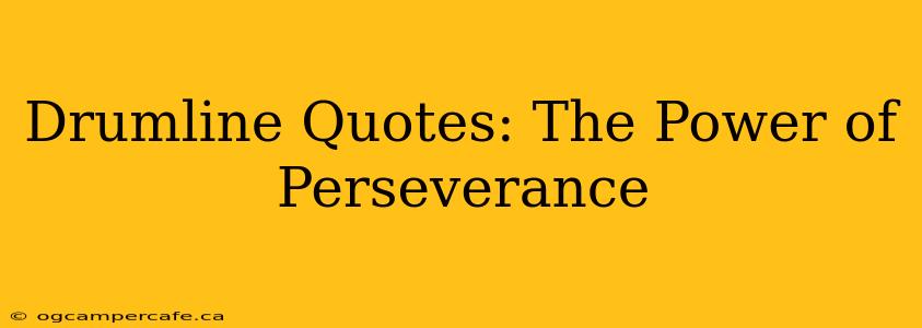 Drumline Quotes: The Power of Perseverance