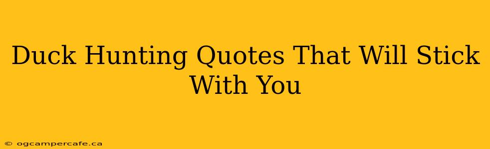 Duck Hunting Quotes That Will Stick With You
