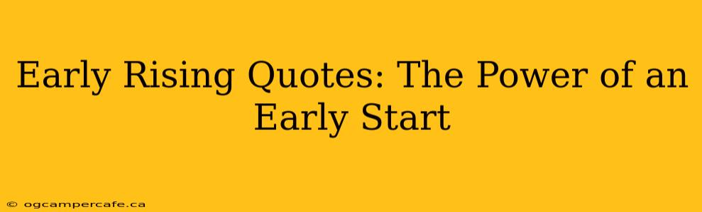 Early Rising Quotes: The Power of an Early Start