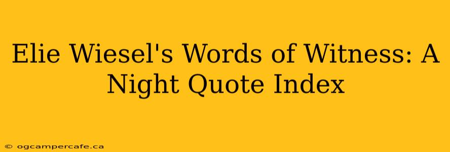 Elie Wiesel's Words of Witness: A Night Quote Index