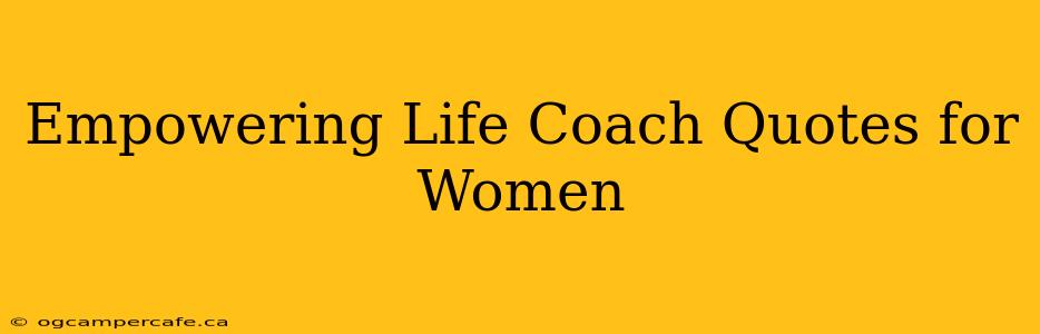 Empowering Life Coach Quotes for Women
