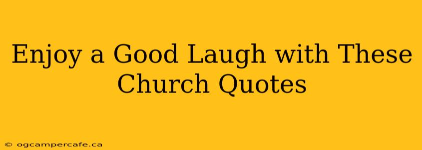 Enjoy a Good Laugh with These Church Quotes