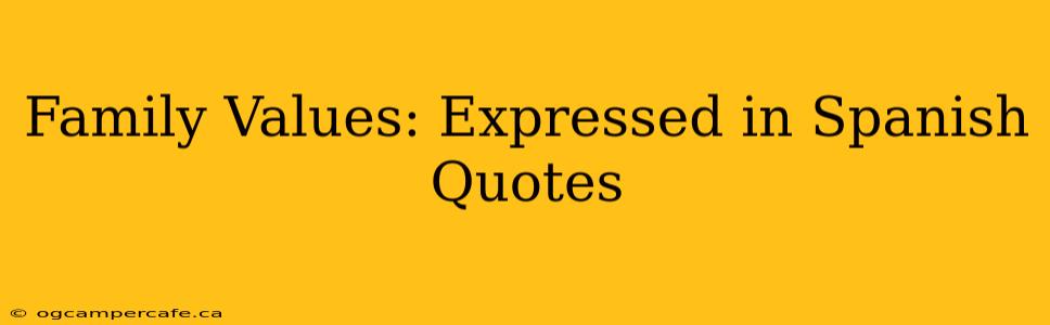 Family Values: Expressed in Spanish Quotes