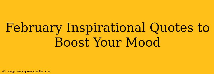 February Inspirational Quotes to Boost Your Mood