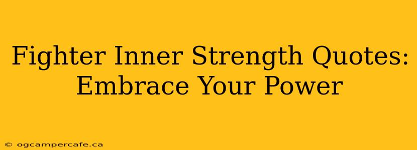 Fighter Inner Strength Quotes: Embrace Your Power