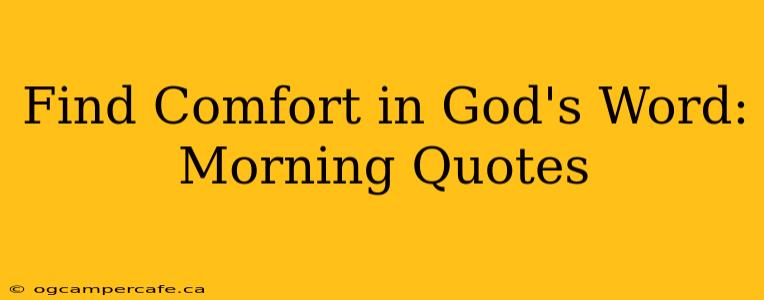 Find Comfort in God's Word: Morning Quotes