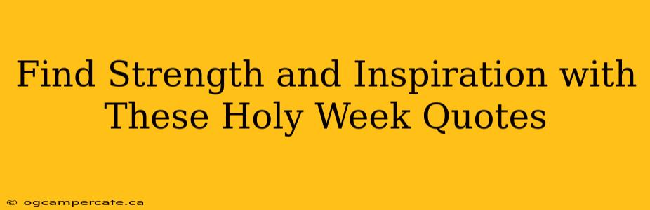 Find Strength and Inspiration with These Holy Week Quotes