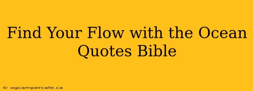 Find Your Flow with the Ocean Quotes Bible