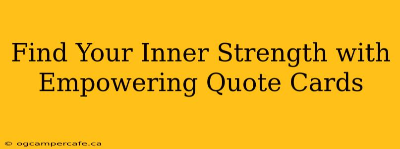 Find Your Inner Strength with Empowering Quote Cards