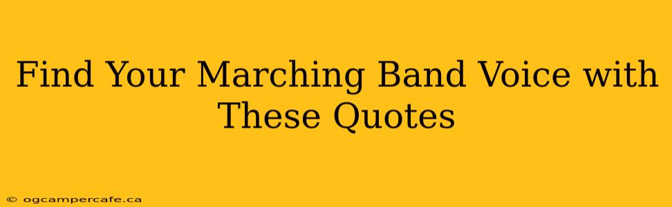 Find Your Marching Band Voice with These Quotes