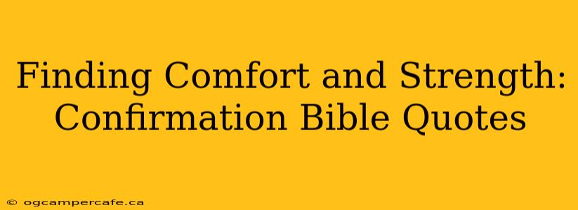 Finding Comfort and Strength: Confirmation Bible Quotes