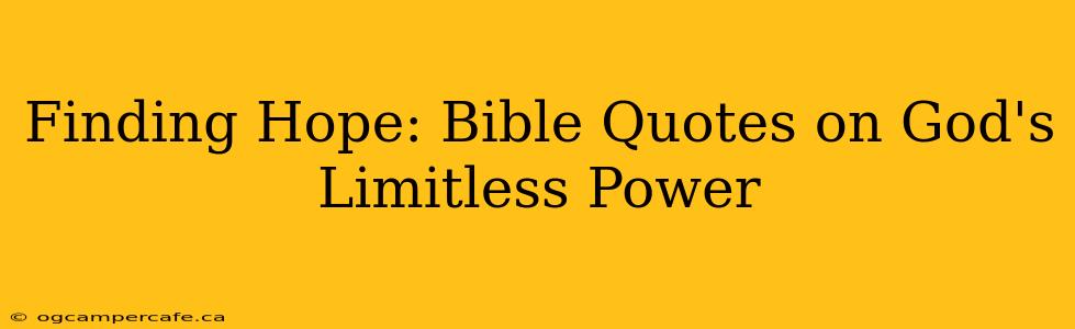 Finding Hope: Bible Quotes on God's Limitless Power