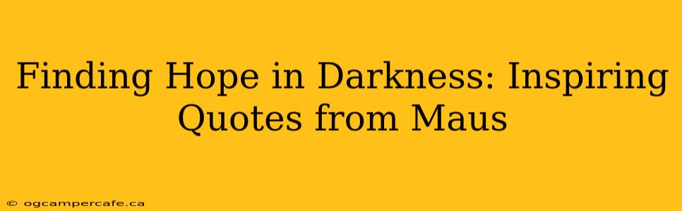 Finding Hope in Darkness: Inspiring Quotes from Maus
