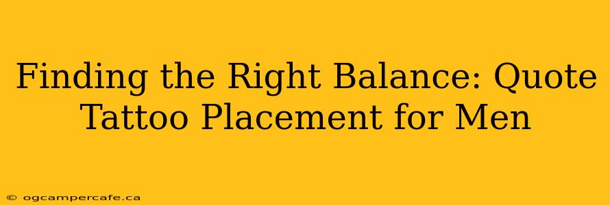 Finding the Right Balance: Quote Tattoo Placement for Men