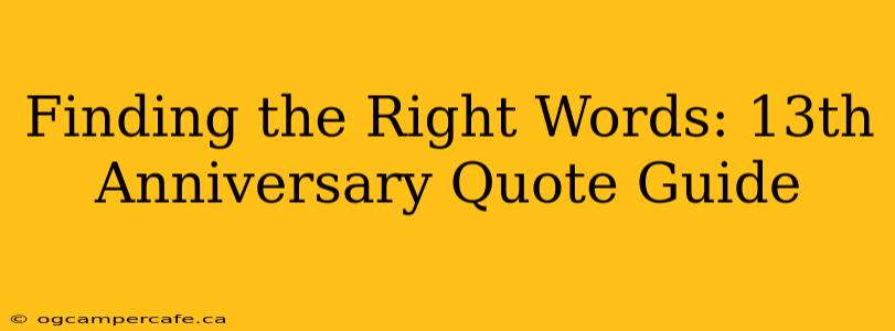 Finding the Right Words: 13th Anniversary Quote Guide