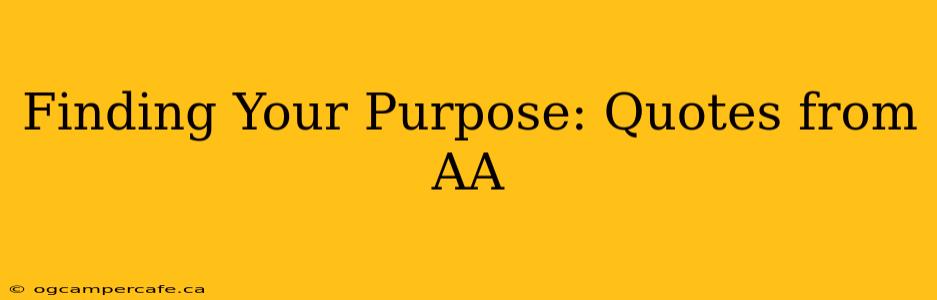 Finding Your Purpose: Quotes from AA