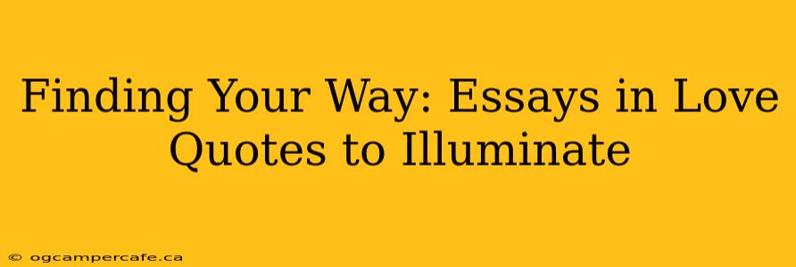 Finding Your Way: Essays in Love Quotes to Illuminate