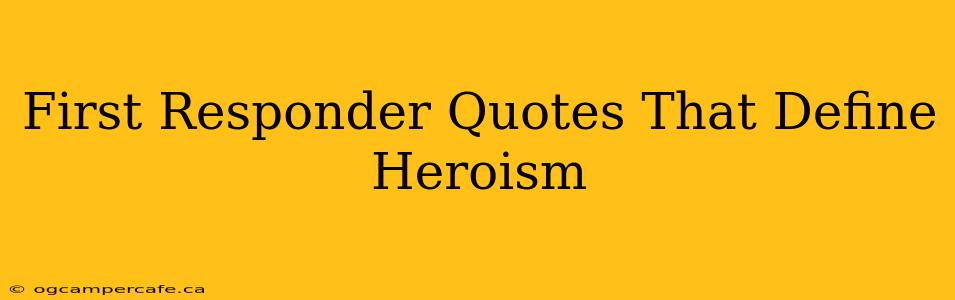 First Responder Quotes That Define Heroism