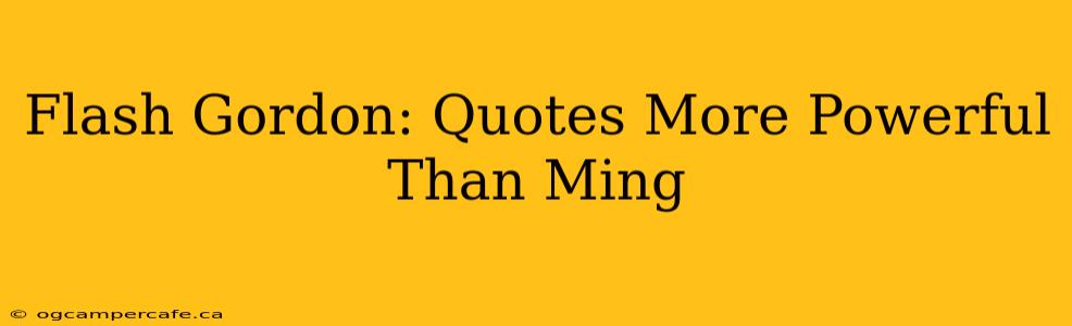 Flash Gordon: Quotes More Powerful Than Ming