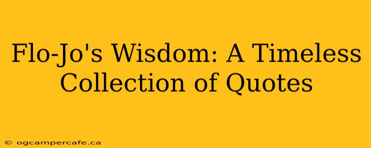 Flo-Jo's Wisdom: A Timeless Collection of Quotes