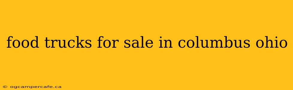 food trucks for sale in columbus ohio