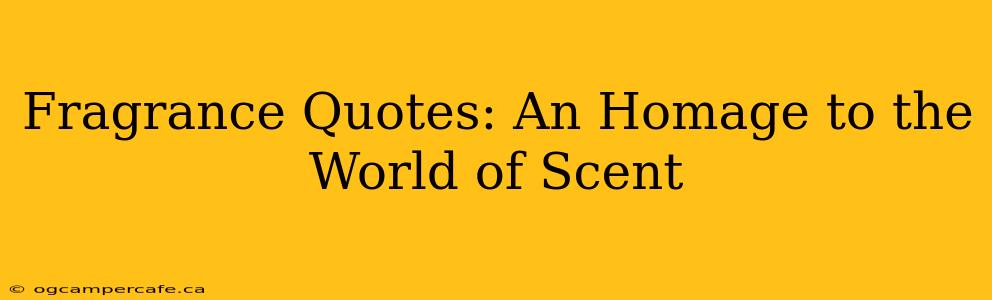 Fragrance Quotes: An Homage to the World of Scent
