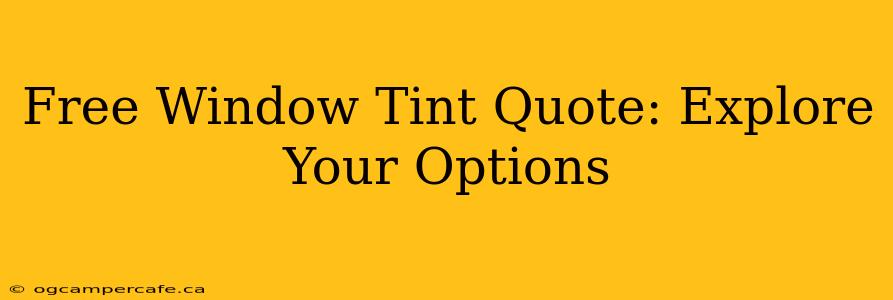 Free Window Tint Quote: Explore Your Options