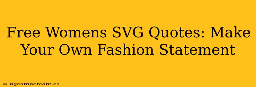 Free Womens SVG Quotes: Make Your Own Fashion Statement