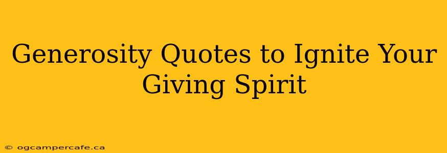 Generosity Quotes to Ignite Your Giving Spirit