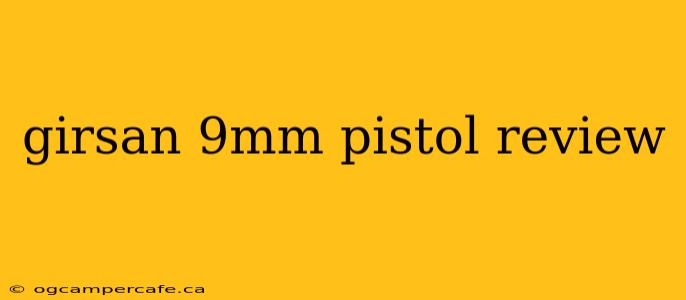 girsan 9mm pistol review