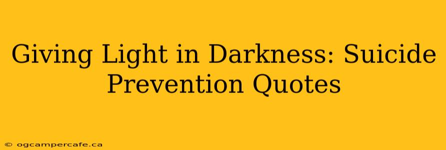 Giving Light in Darkness: Suicide Prevention Quotes